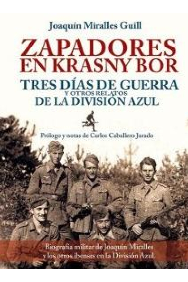 Zapadores en Krasny Bor. Tres días de guerra y otras historias de la División Azul