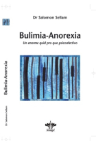 Bulimia-anorexia. Un enorme quid pro quo psicoafectivo. Por primera vez la Discordancia Primitiva, la Acción Pśiquica Adulta y la Inversión Psíquica.