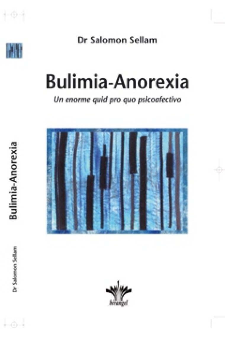 Bulimia-anorexia. Un enorme quid pro quo psicoafectivo. Por primera vez la Discordancia Primitiva, la Acción Pśiquica Adulta y la Inversión Psíquica.