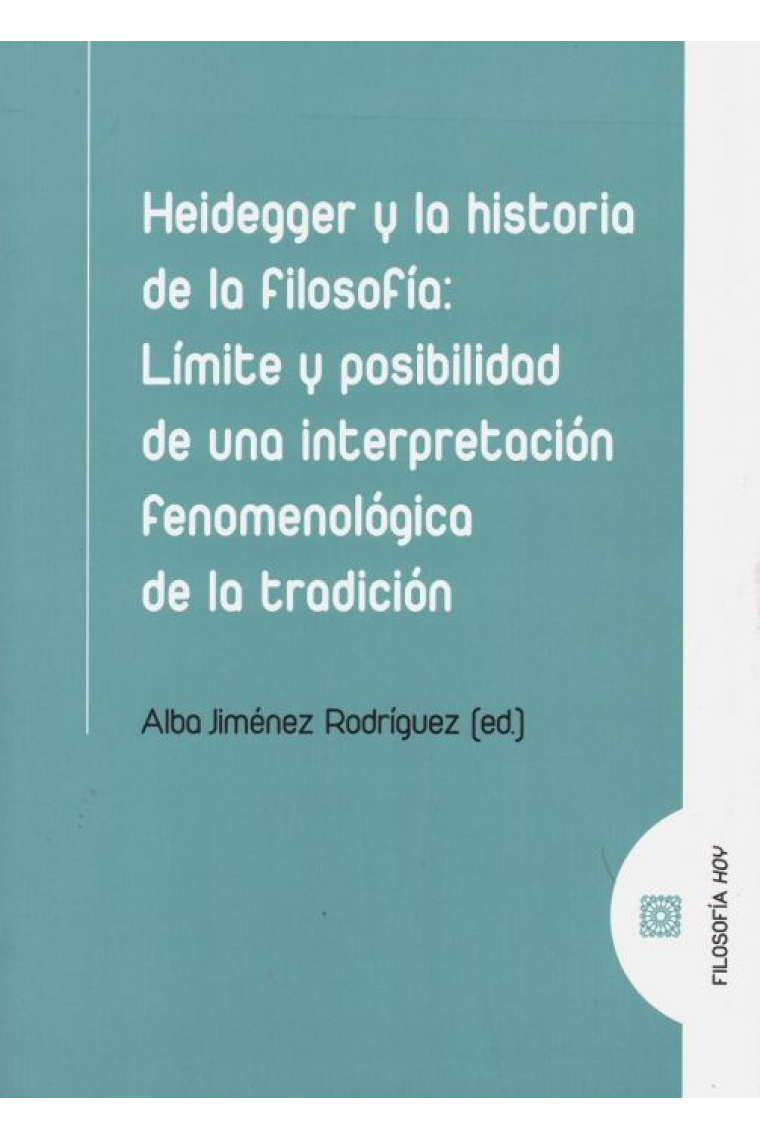 Heidegger y la historia de la filosofía: límite y posibilidad de una interpretación fenomenológica de la tradición