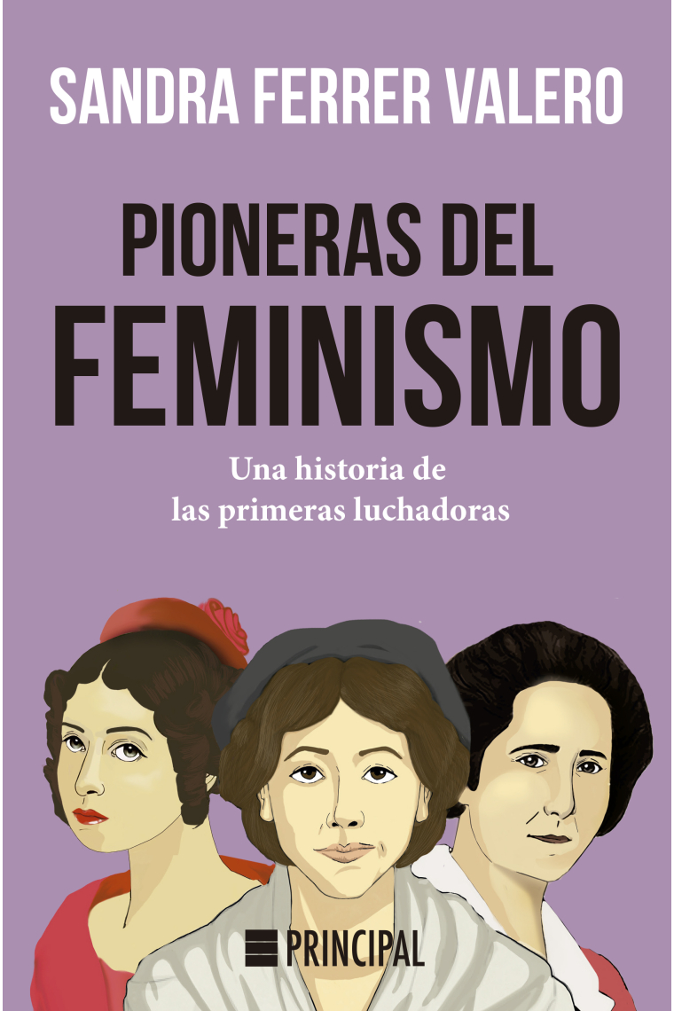 Pioneras del feminismo. Una historia de las primeras mujeres luchadoras