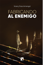 Fabricando al enemigo. La construcción de imágenes del odio