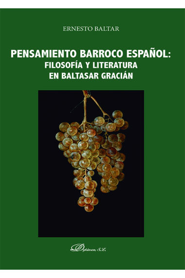 Pensamiento barroco español: filosofía y literatura en Baltasar Gracián