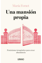 Una mansión propia. Feminismo terapéutico para crear abundancia