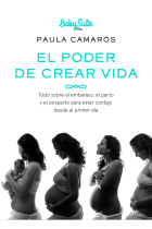 El poder de crear vida. Todo sobre el embarazo, el parto y el posparto, para estar contigo desde el primer día