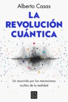 La revolución cuántica. Del gato de Schrödinger a la computación cuántica