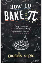 How to Bake Pi: Easy recipes for understanding complex maths