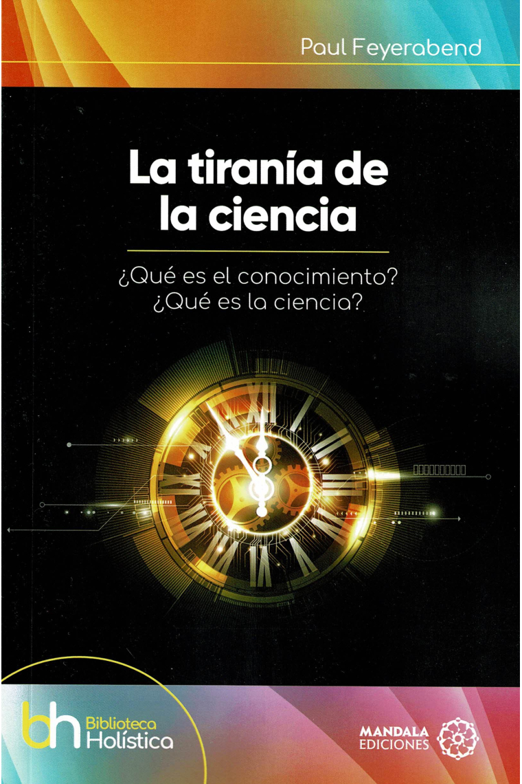 La tiranía de la ciencia: ¿Qué es el conocimiento? ¿Qué es la ciencia?