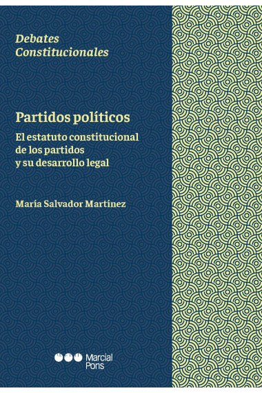 Partidos políticos. El estatuto constitucional de los partidos y su desarrollo legal