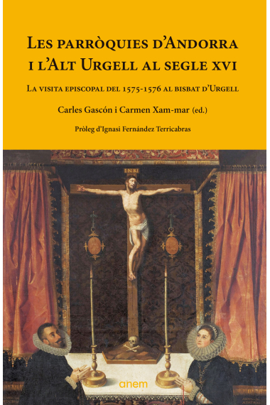 Les parròquies d'Andorra i l'Alt Urgell al segle XVI. La visita episcopal del 1575-1576 al bisbat d'Urgell