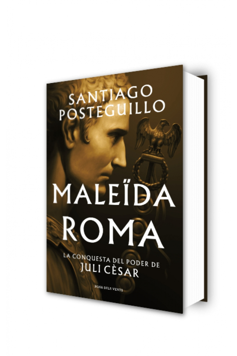 Maleïda Roma (Sèrie Juli Cèsar 2). La conquesta del poder de Juli Cèsar