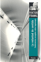 La voluntad de sentido. Conferencias escogidas sobre logoterapia