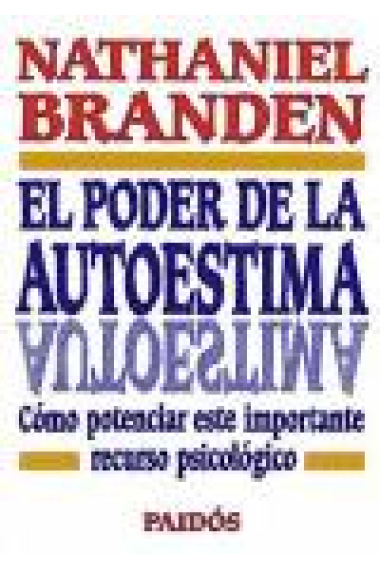 El poder de la autoestima. Cómo potenciar este importante recurso psicológico