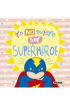 Yo no quiero ser superhéroe