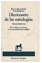 Diccionario de las mitologías. Volumen III. De la Roma arcaica a los sincretismos tardíos