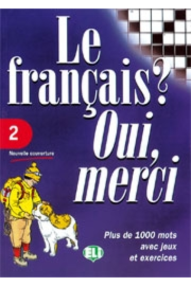 Le français? Oui, merci. 2. (Plus de 1000 mots avec jeux et exercices)