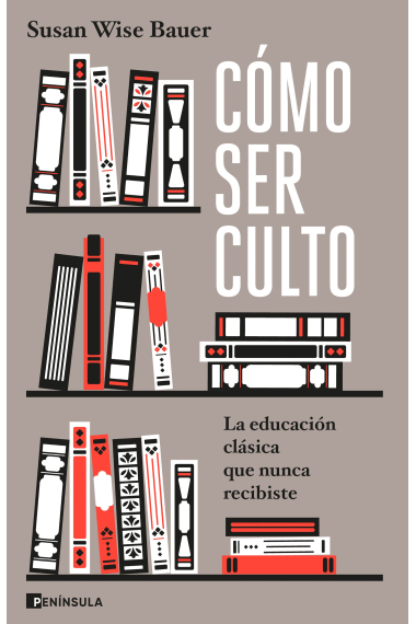 Cómo ser culto: la educación clásica que nunca recibiste