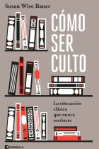 Cómo ser culto: la educación clásica que nunca recibiste