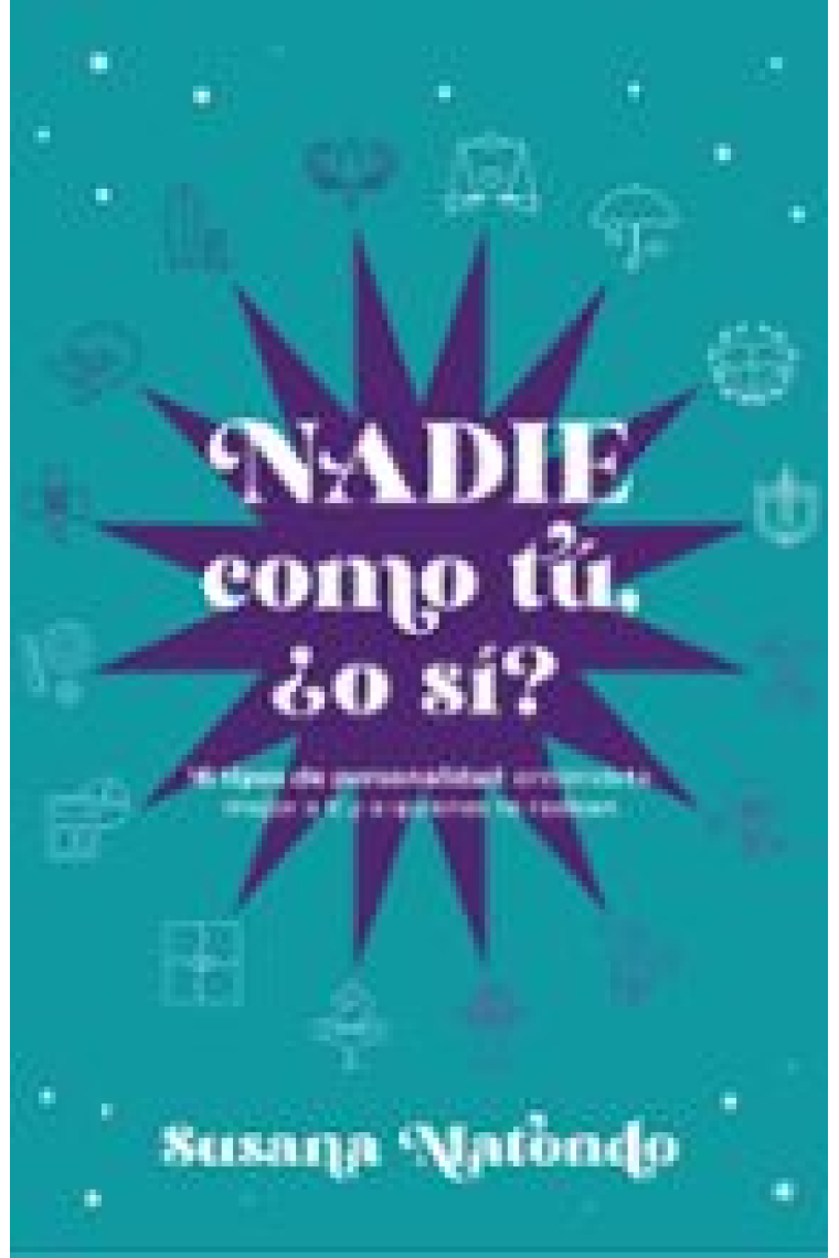 Nadie como tú ¿o sí?  Los 16 tipos de personalidad: entiéndete y entiende  a quienes te rodean