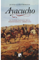 Ayacucho. La última batalla de la independencia americana