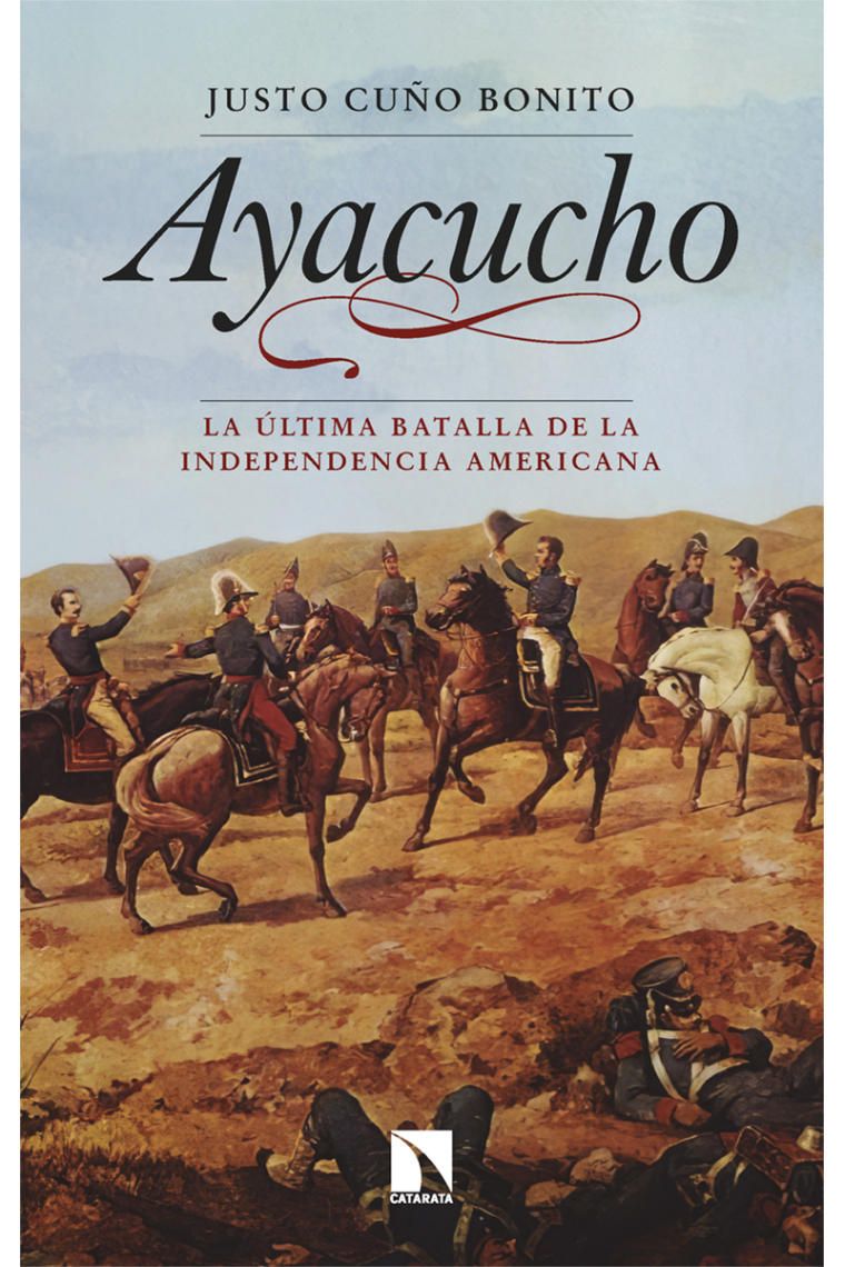 Ayacucho. La última batalla de la independencia americana