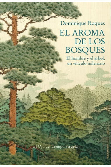 El aroma de los bosques. El hombre y el árbol, un vínculo milenario