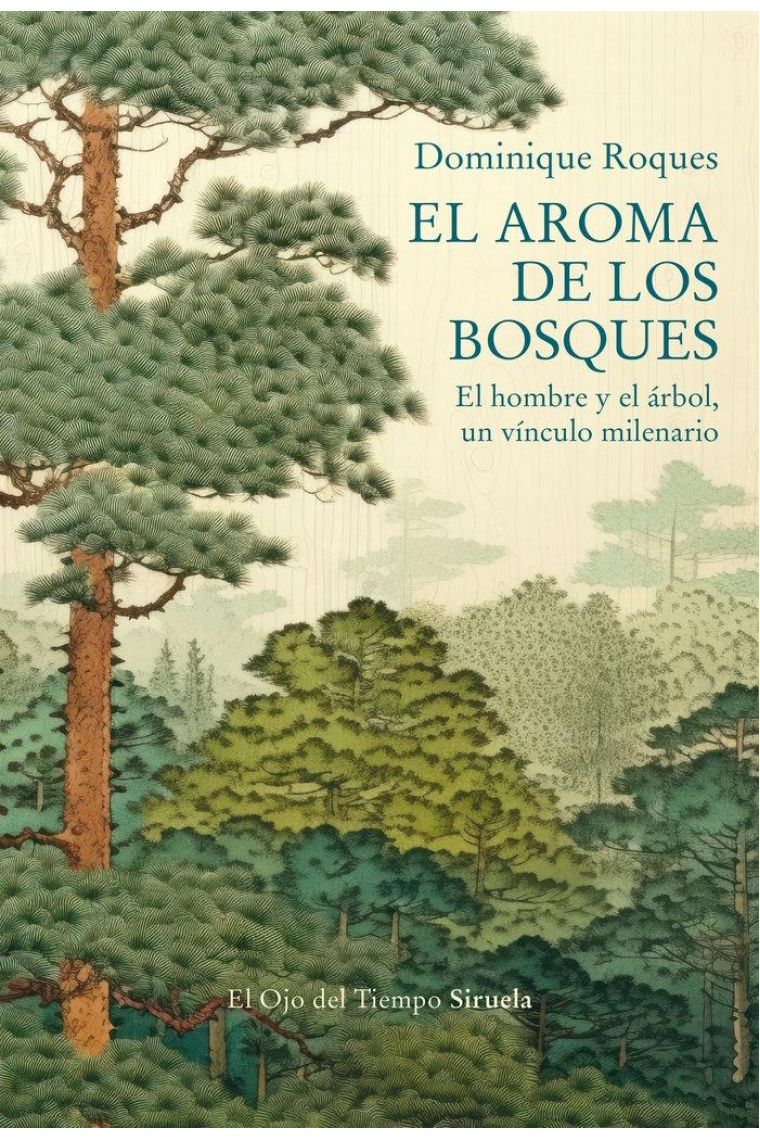 El aroma de los bosques. El hombre y el árbol, un vínculo milenario