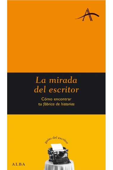 La mirada del escritor: cómo encontrar tu Fábrica de Historias