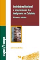 Sociedad multicultural e integración de los inmigrantes en Cataluña. Discursos y prácticas