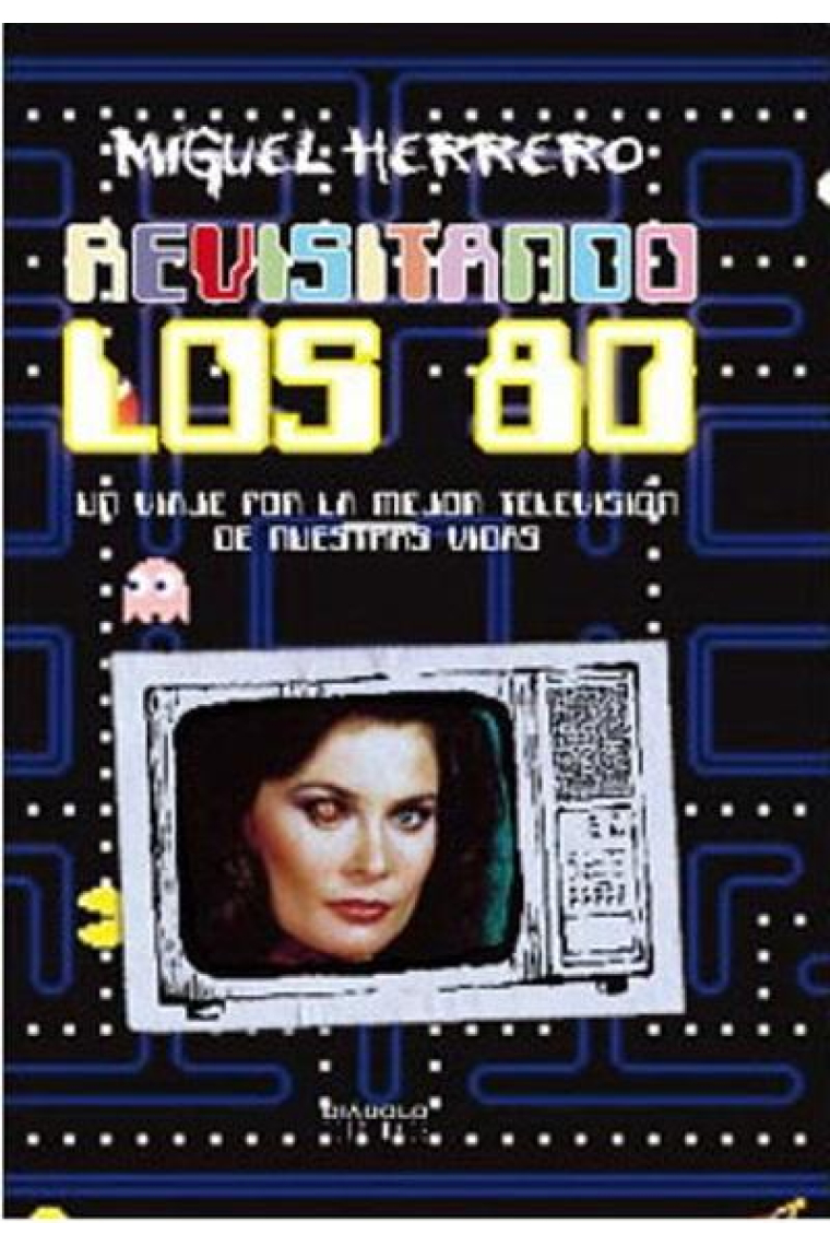 Revisitando los 80. Un viaje por la mejor televisión de nuestros días