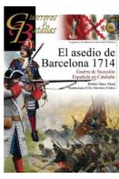 El asedio de Barcelona 1714. Guerra de Sucesión Española en Cataluña