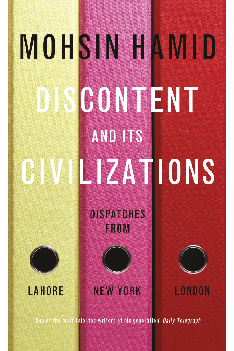 Discontent and its Civilizations: Dispatches from Lahore, New York and London