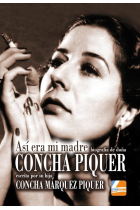 Así era mi madre. Biografía escrita por su hija Concha Márquez Piquer