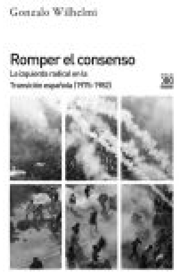 Romper el consenso. La izquierda radical en la Transición (1975-1982)