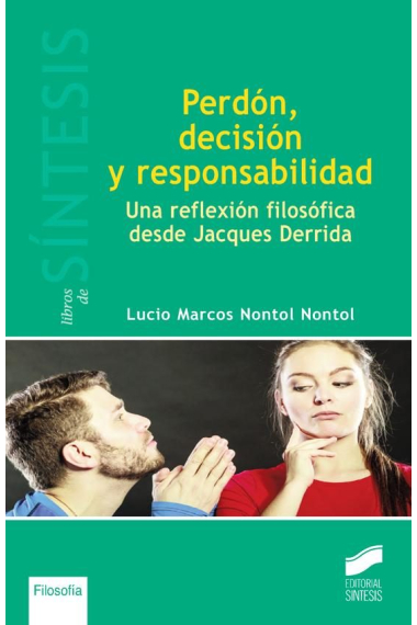 Perdón, decisión y responsabilidad: una reflexión filosófica desde Jacques Derrida