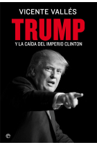 Trump. Y la caída del imperio Clinton