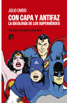 Con capa y antifaz. La ideología de los superhéroes