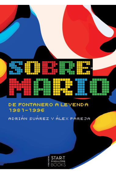 Sobre Mario. De fontanero a leyenda (1981-1996)