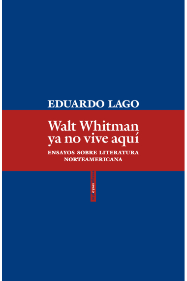 Walt Whitman ya no vive aquí: ensayos sobre literatura norteamericana