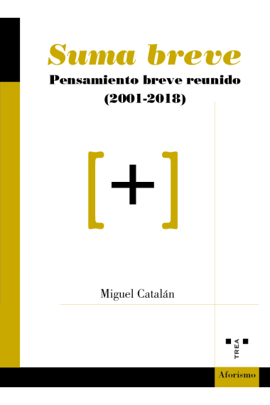 Suma breve. Pensamiento breve reunido (2001-2018)