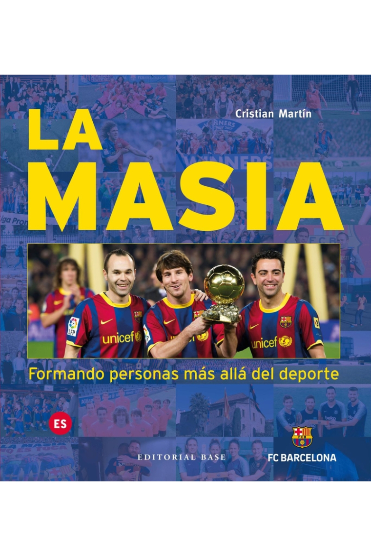 La Masia. Formando personas más allá del deporte. La Masia. Formando personas más allá del deporte