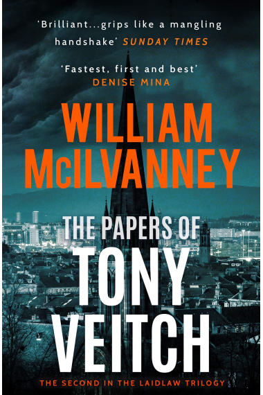 The Papers Of Tony Veitch (Laidlaw Trilogy)