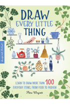 Inspired Artist: Draw Every Little Thing: Learn to draw more than 100 everyday items, from food to fashion