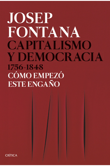 Capitalismo y democracia 1756-1848. Cómo empezó este engaño