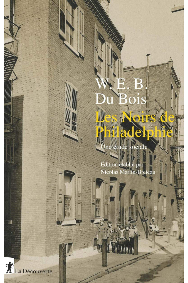 Les Noirs de Philadelphie : Une étude sociale. Suivi de Enquête spéciale sur les Noirs employés dans le service domestique dans le 7e district