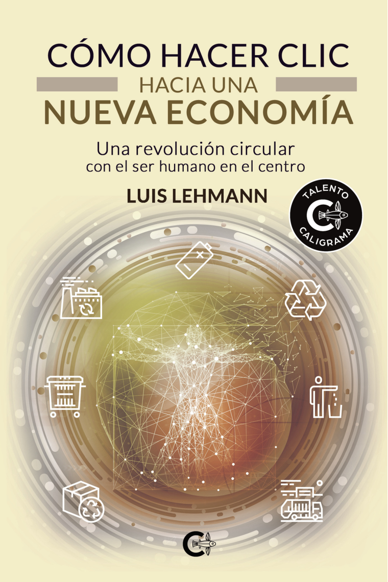 Cómo hacer clic hacia una nueva economía. Una revolución circular con el ser humano en el centro