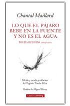 Lo que el pájaro bebe en la fuente y no es el agua. Obra poética reunida 2004-2020