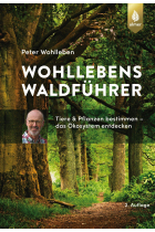 Wohllebens Waldführer: Tiere und Pflanzen bestimmen - das Ökosystem entdecken