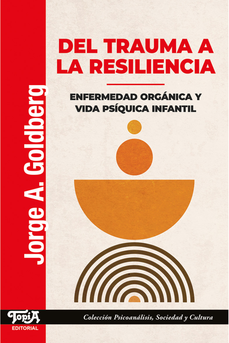 Del trauma  a la resiliencia. Enfermedad orgánica y vida psíquica infantil