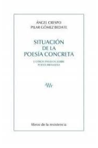 SITUACION DE LA POESIA CONCRETA Y OTROS ENSAYOS SOBRE POESIA BRASILEÑA